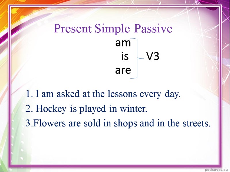 Present Simple Passive           